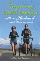 Running South America - Mit meinem Ehemann und anderen Tieren - Running South America - With My Husband and Other Animals