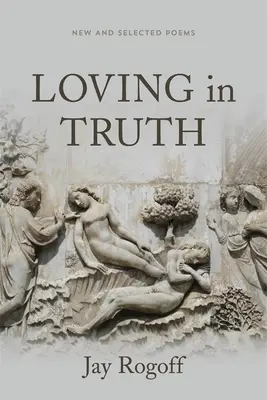 Wahrheitsliebe: Neue und ausgewählte Gedichte - Loving in Truth: New and Selected Poems
