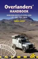 Overlanders' Handbuch: Weltweiter Routen- und Planungsleitfaden: Auto, 4wd, Van, LKW - Overlanders' Handbook: Worldwide Route & Planning Guide: Car,4wd, Van, Truck