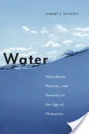 Wasser: Überfluss, Knappheit und Sicherheit im Zeitalter der Menschlichkeit - Water: Abundance, Scarcity, and Security in the Age of Humanity