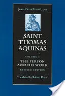 Der heilige Thomas von Aquin: Die Person und sein Werk - Saint Thomas Aquinas: The Person and His Work