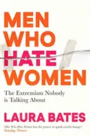 Männer, die Frauen hassen - Von Incels bis zu Anmachsprüchen: die Wahrheit über extreme Frauenfeindlichkeit und wie sie uns alle betrifft - Men Who Hate Women - From incels to pickup artists, the truth about extreme misogyny and how it affects us all