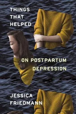 Dinge, die geholfen haben: Über postpartale Depressionen - Things That Helped: On Postpartum Depression