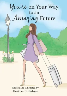 Sie sind auf dem Weg in eine wunderbare Zukunft - You're on Your Way to an Amazing Future