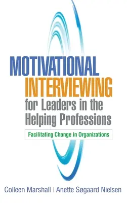 Motivierende Gesprächsführung für Führungskräfte in helfenden Berufen: Erleichterung des Wandels in Organisationen - Motivational Interviewing for Leaders in the Helping Professions: Facilitating Change in Organizations