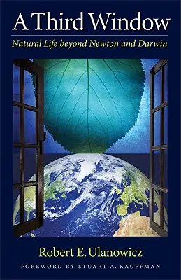 Ein drittes Fenster: Das natürliche Leben jenseits von Newton und Darwin - A Third Window: Natural Life Beyond Newton and Darwin