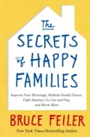 Secrets of Happy Families - Verbessern Sie Ihren Morgen, überdenken Sie das Familienessen, streiten Sie klüger, gehen Sie raus und spielen Sie und vieles mehr - Secrets of Happy Families - Improve Your Mornings, Rethink Family Dinner, Fight Smarter, Go Out and Play and Much More