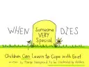 Wenn ein ganz besonderer Mensch stirbt: Kinder können lernen, mit Trauer umzugehen - When Someone Very Special Dies: Children Can Learn to Cope with Grief