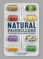 Natürliche Schmerzmittel - Schmerzen lindern mit natürlichen Heilmitteln und Übungen - Natural Painkillers - Relieve Pain with Natural Remedies and Exercises