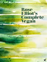 Rose Elliot's Vollständig Vegan - Rose Elliot's Complete Vegan