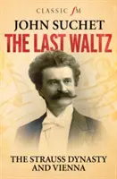 Letzter Walzer - Die Strauss-Dynastie und Wien - Last Waltz - The Strauss Dynasty and Vienna