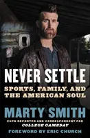 Niemals aufgeben: Sport, Familie und die amerikanische Seele - Never Settle: Sports, Family, and the American Soul