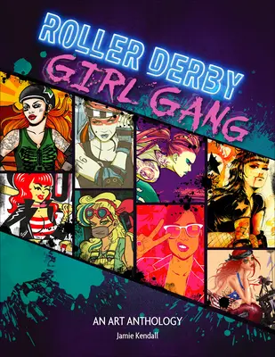 Roller Derby / Girl Gang: Eine Kunst-Anthologie - Roller Derby / Girl Gang: An Art Anthology