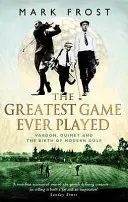 Greatest Game Ever Played - Vardon, Ouimet und die Geburt des modernen Golfs - Greatest Game Ever Played - Vardon, Ouimet and the birth of modern golf