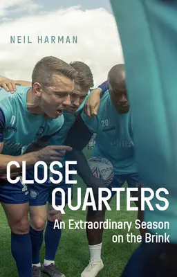 Enge Quartiere: Eine außergewöhnliche Saison am Rande und hinter den Kulissen - Close Quarters: An Extraordinary Season on the Brink and Behind the Scenes