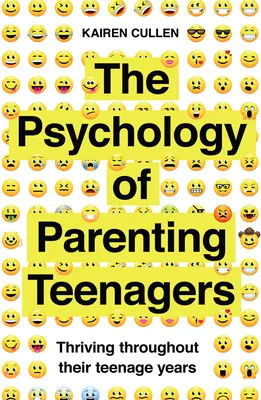 Die Psychologie der Erziehung von Teenagern: Erfolgreich durch die Teenagerjahre - The Psychology of Parenting Teenagers: Thriving Throughout Their Teenage Years