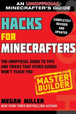 Hacks für Minecrafter: Master Builder: Der inoffizielle Leitfaden für Tipps und Tricks, die man in anderen Leitfäden nicht lernt - Hacks for Minecrafters: Master Builder: The Unofficial Guide to Tips and Tricks That Other Guides Won't Teach You