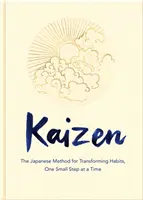 Kaizen - Die japanische Methode zur Veränderung von Gewohnheiten, ein kleiner Schritt nach dem anderen (Harvey Sarah (Senior Rights Manager)) - Kaizen - The Japanese Method for Transforming Habits, One Small Step at a Time (Harvey Sarah (Senior Rights Manager))