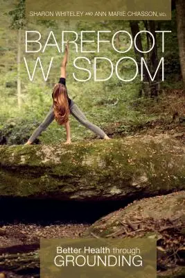 Barfuß-Weisheit: Bessere Gesundheit durch Erdung - Barefoot Wisdom: Better Health Through Grounding