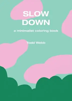 Slow Down: Ein minimalistisches Malbuch - Slow Down: A Minimalist Coloring Book