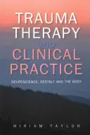Traumatherapie und klinische Praxis: Neurowissenschaft, Gestalt und der Körper - Trauma Therapy and Clinical Practice: Neuroscience, Gestalt and the Body