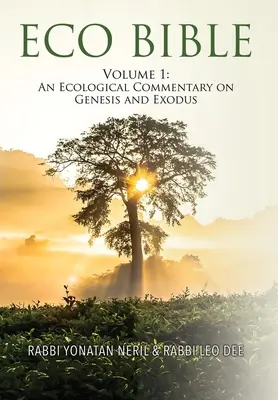 Öko-Bibel: Band 1: Ein ökologischer Kommentar zu Genesis und Exodus - Eco Bible: Volume 1: An Ecological Commentary on Genesis and Exodus