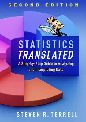 Statistik übersetzt, zweite Auflage: Ein schrittweiser Leitfaden zur Analyse und Interpretation von Daten - Statistics Translated, Second Edition: A Step-By-Step Guide to Analyzing and Interpreting Data