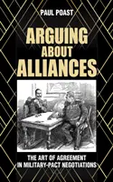 Über Allianzen streiten: Die Kunst der Einigung in Militärpaktverhandlungen - Arguing about Alliances: The Art of Agreement in Military-Pact Negotiations