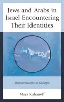 Juden und Araber in Israel - Begegnung mit ihren Identitäten: Transformationen im Dialog - Jews and Arabs in Israel Encountering Their Identities: Transformations in Dialogue