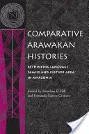 Vergleichende Arawakan-Geschichten: Sprachfamilie und Kulturraum in Amazonien neu denken - Comparative Arawakan Histories: Rethinking Language Family and Culture Area in Amazonia