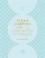 Sauberes Schlafen: Wie Sie natürlich besser schlafen - Clean Sleeping: How to Sleep Better Naturally