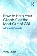 Wie Sie Ihren Klienten helfen, das Beste aus der CBT herauszuholen: Ein Leitfaden für Therapeuten - How to Help Your Clients Get the Most Out of CBT: A therapist's guide