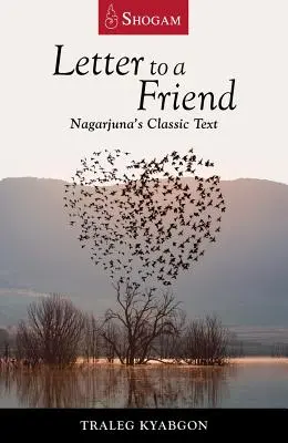 Brief an einen Freund: Nagarjunas klassischer Text - Letter to a Friend: Nagarjuna's Classic Text