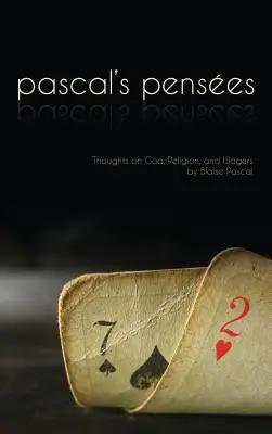 Pensees: Pascals Gedanken über Gott, Religion und Wetten - Pensees: Pascal's Thoughts on God, Religion, and Wagers