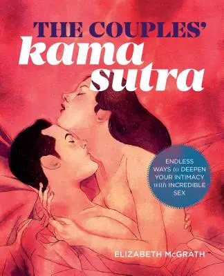 Das Kama Sutra der Paare: Der Leitfaden zur Vertiefung Ihrer Intimität mit unglaublichem Sex - The Couples' Kama Sutra: The Guide to Deepening Your Intimacy with Incredible Sex