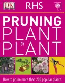 RHS Pruning Plant by Plant - Wie man mehr als 200 beliebte Pflanzen beschneidet - RHS Pruning Plant by Plant - How to Prune more than 200 Popular Plants