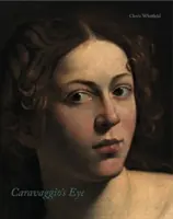 Caravaggios Auge - Caravaggio's Eye