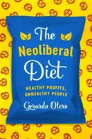 Die neoliberale Diät: Gesunde Profite, ungesunde Menschen - The Neoliberal Diet: Healthy Profits, Unhealthy People