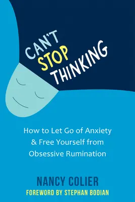 Can't Stop Thinking: Wie Sie Ängste loslassen und sich von zwanghaftem Grübeln befreien - Can't Stop Thinking: How to Let Go of Anxiety and Free Yourself from Obsessive Rumination