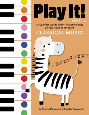 Spiel es! Klassische Musik: Ein superschneller Weg, um fantastische Musik auf deinem Klavier oder Keyboard zu lernen - Play It! Classical Music: A Superfast Way to Learn Awesome Music on Your Piano or Keyboard