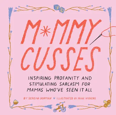 Mami schimpft: Inspirierende Schimpfwörter und anregender Sarkasmus für Mütter, die schon alles erlebt haben - Mommy Cusses: Inspiring Profanity and Stimulating Sarcasm for Mamas Who've Seen It All
