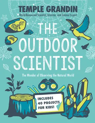 Der Naturwissenschaftler: Das Wunder der Beobachtung der natürlichen Welt - The Outdoor Scientist: The Wonder of Observing the Natural World