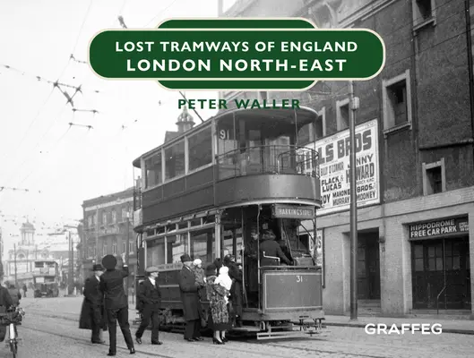 Verlorene Straßenbahnen in England: London Nordost - Lost Tramways of England: London North East