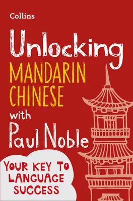 Mandarin-Chinesisch aufschließen mit Paul Noble - Unlocking Mandarin Chinese with Paul Noble