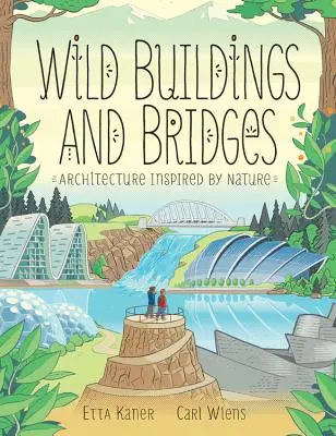 Wilde Bauten und Brücken: Von der Natur inspirierte Architektur - Wild Buildings and Bridges: Architecture Inspired by Nature