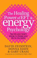 Die heilende Kraft von EFT und Energiepsychologie - Nutzen Sie die Energie Ihres Körpers, um Ihr Leben zum Besseren zu verändern - Healing Power Of EFT and Energy Psychology - Tap into your body's energy to change your life for the better