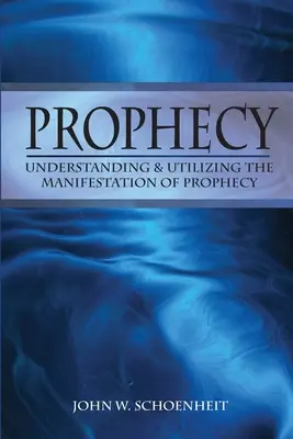 Prophezeiung: Die Manifestation der Prophetie verstehen und nutzen - Prophecy: Understanding & Utilizing The Manifestation of Prophecy
