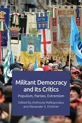 Militante Demokratie und ihre Kritiker: Populismus, Parteien, Extremismus - Militant Democracy and Its Critics: Populism, Parties, Extremism