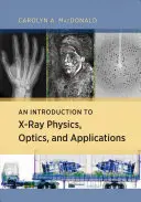 Eine Einführung in die Röntgenphysik, Optik und Anwendungen - An Introduction to X-Ray Physics, Optics, and Applications