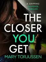 Closer You Get - Ein fesselnder Spannungsthriller - Closer You Get - A gripping suspense thriller